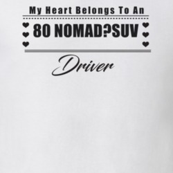My Heart Belongs To A 1980 Nomad?suv Driver Light Color T Shirt
