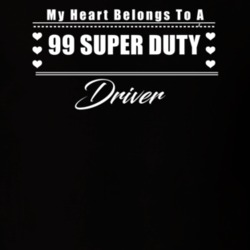 My Heart Belongs To A 1999 Super Duty Driver Dark Color T Shirt