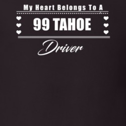 My Heart Belongs To A 1999 Tahoe Driver Dark Color T Shirt