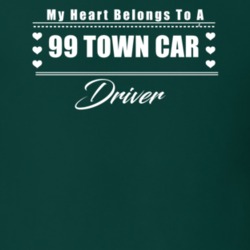 My Heart Belongs To A 1999 Town Car Driver Dark Color T Shirt