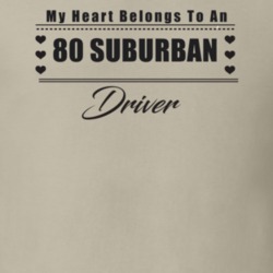 My Heart Belongs To A 1980 Suburban Driver Light Color T Shirt