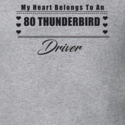 My Heart Belongs To A 1980 Thunderbird Driver Light Color T Shirt