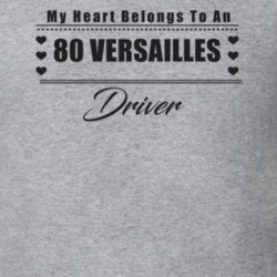 My Heart Belongs To A 1980 Versailles Driver Light Color T Shirt