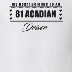 My Heart Belongs To A 1981 Acadian Driver Light Color T Shirt