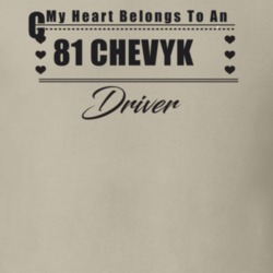 My Heart Belongs To A 1981 Chevy Ck Driver Light Color T Shirt