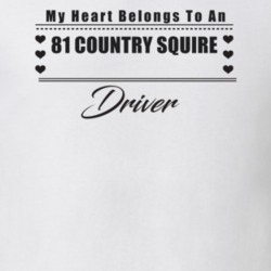 My Heart Belongs To A 1981 Country Squire Driver Light Color T Shirt