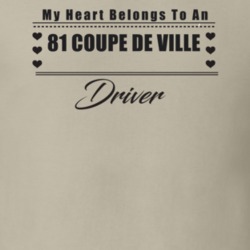 My Heart Belongs To A 1981 Coupe De Ville Driver Light Color T Shirt
