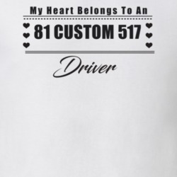 My Heart Belongs To A 1981 Custom 517 Driver Light Color T Shirt