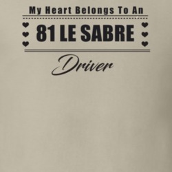 My Heart Belongs To A 1981 Le Sabre Driver Light Color T Shirt