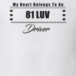 My Heart Belongs To A 1981 Luv Driver Light Color T Shirt