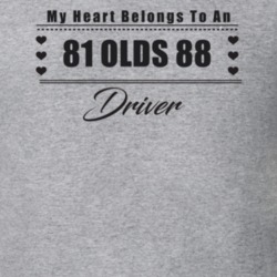 My Heart Belongs To A 1981 Olds 88 Driver Light Color T Shirt