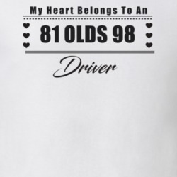 My Heart Belongs To A 1981 Olds 98 Driver Light Color T Shirt