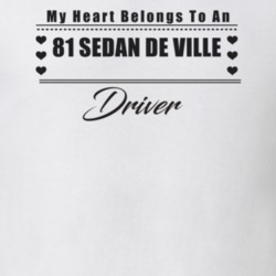 My Heart Belongs To A 1981 Sedan De Ville Driver Light Color T Shirt