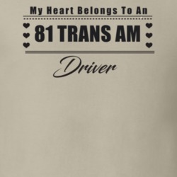 My Heart Belongs To A 1981 Trans Am Driver Light Color T Shirt