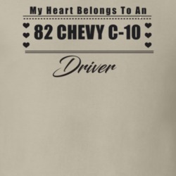 My Heart Belongs To A 1982 Chevy C-10 Driver Light Color T Shirt