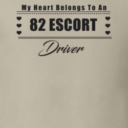 My Heart Belongs To A 1982 Escort Driver Light Color T Shirt