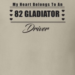 My Heart Belongs To A 1982 Gladiator Driver Light Color T Shirt