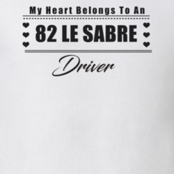 My Heart Belongs To A 1982 Le Sabre Driver Light Color T Shirt
