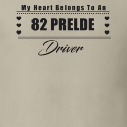 My Heart Belongs To A 1982 Prelde Driver Light Color T Shirt