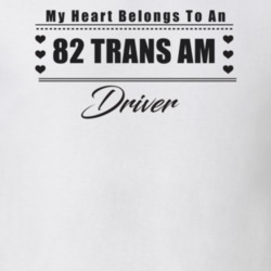 My Heart Belongs To A 1982 Trans Am Driver Light Color T Shirt