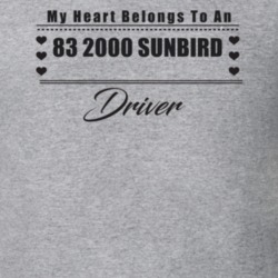 My Heart Belongs To A 1983 2000 Sunbird Driver Light Color T Shirt