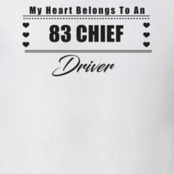 My Heart Belongs To A 1983 Chief Driver Light Color T Shirt