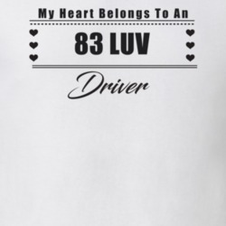 My Heart Belongs To A 1983 Luv Driver Light Color T Shirt