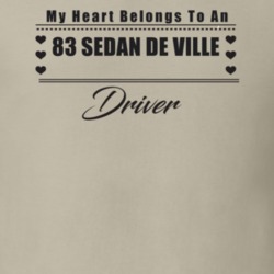 My Heart Belongs To A 1983 Sedan De Ville Driver Light Color T Shirt