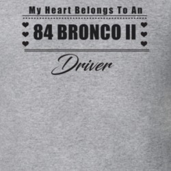 My Heart Belongs To A 1984 Bronco Ii Driver Light Color T Shirt