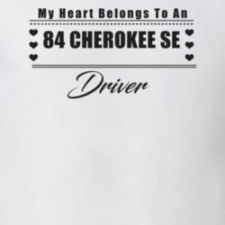 My Heart Belongs To A 1984 Cherokee Se Driver Light Color T Shirt