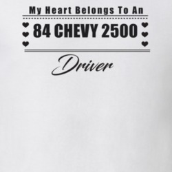 My Heart Belongs To A 1984 Chevy 2500 Driver Light Color T Shirt
