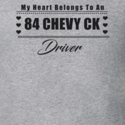 My Heart Belongs To A 1984 Chevy Ck Driver Light Color T Shirt