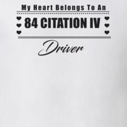 My Heart Belongs To A 1984 Citation Iv Driver Light Color T Shirt