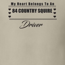 My Heart Belongs To A 1984 Country Squire Driver Light Color T Shirt
