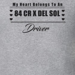 My Heart Belongs To A 1984 Cr X Del Sol Driver Light Color T Shirt