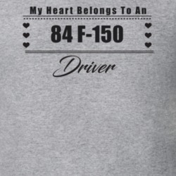 My Heart Belongs To A 1984 F-150 Driver Light Color T Shirt
