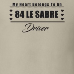 My Heart Belongs To A 1984 Le Sabre Driver Light Color T Shirt