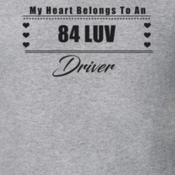 My Heart Belongs To A 1984 Luv Driver Light Color T Shirt