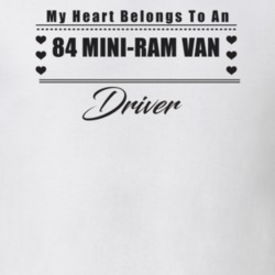 My Heart Belongs To A 1984 Mini-Ram Van Driver Light Color T Shirt