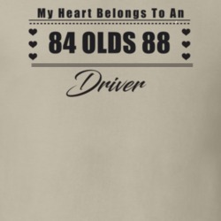 My Heart Belongs To A 1984 Olds 88 Driver Light Color T Shirt