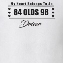 My Heart Belongs To A 1984 Olds 98 Driver Light Color T Shirt