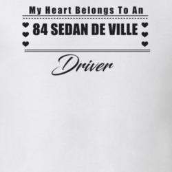 My Heart Belongs To A 1984 Sedan De Ville Driver Light Color T Shirt