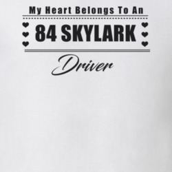 My Heart Belongs To A 1984 Skylark Driver Light Color T Shirt