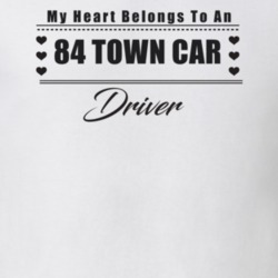 My Heart Belongs To A 1984 Town Car Driver Light Color T Shirt