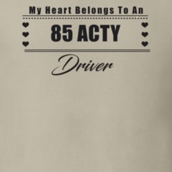 My Heart Belongs To A 1985 Acty Driver Light Color T Shirt