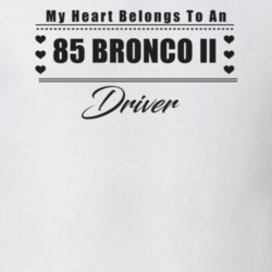 My Heart Belongs To A 1985 Bronco Ii Driver Light Color T Shirt
