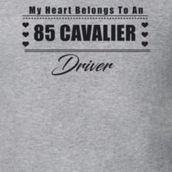 My Heart Belongs To A 1985 Cavalier Driver Light Color T Shirt