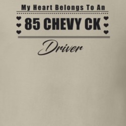 My Heart Belongs To A 1985 Chevy Ck Driver Light Color T Shirt