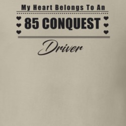 My Heart Belongs To A 1985 Conquest Driver Light Color T Shirt