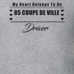 My Heart Belongs To A 1985 Coupe De Ville Driver Light Color T Shirt